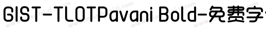 GIST-TLOTPavani Bold字体转换